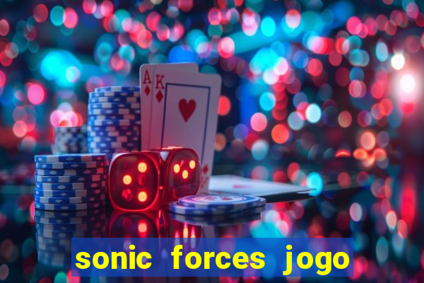 sonic forces jogo de corrida dinheiro infinito